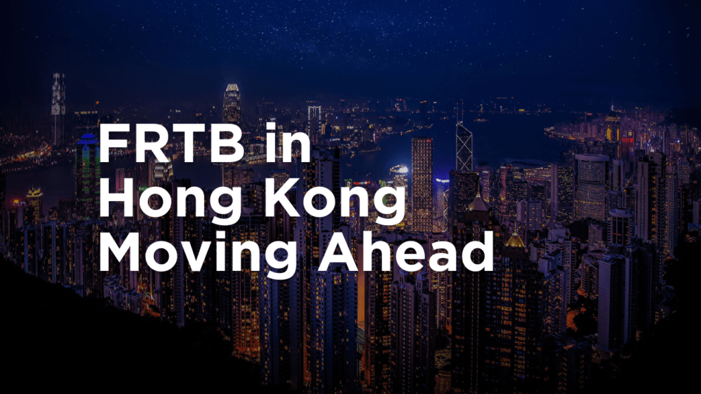 FRTB in Hong Kong Moving Ahead